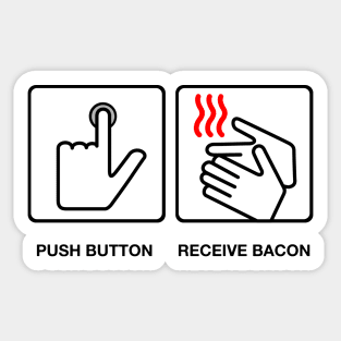 Push Button Recieve Bacon Sticker